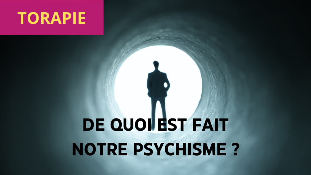 De quoi est fait notre psychisme ? Espace Torah De quoi est fait notre psychisme ? Espace Torah